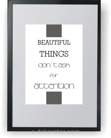 ​Beautiful things don`t ask for attention ramka z plakatem