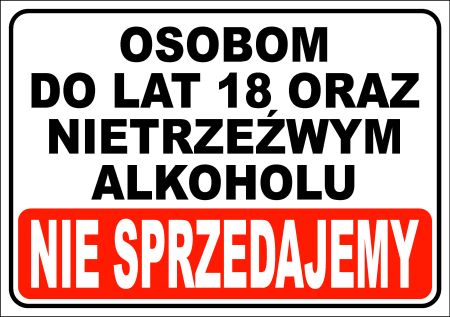 Tabliczka - OSOBOM DO LAT 18 ORAZ NIETRZEŹWYM ALKOHOLU NIE SPRZEDAJEMY 