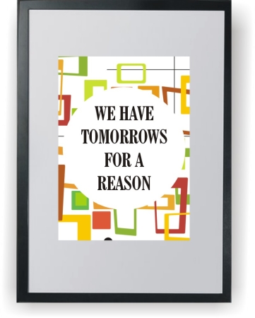 WE HAVE TOMMOROWS FOR A REASON - plakat a3 w ramce