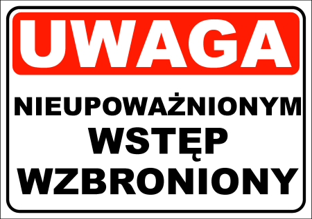 Tabliczka - UWAGA NIEUPOWAŻNIONYM WSTĘP WZBRONIONY 