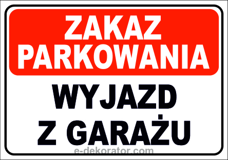 Tabliczka - ZAKAZ PARKOWANIA WYJAZD Z GARAŻU 