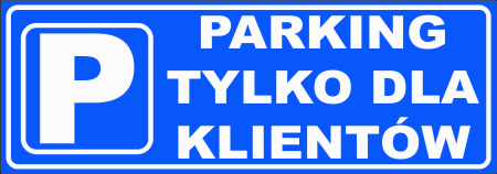 Tabliczka - PARKING TYLKO DLA KLIENTÓW 