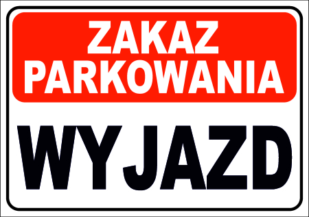 Tabliczka - ZAKAZ PARKOWANIA WYJAZD 